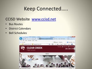 Keep Connected…..
CCISD Website www.ccisd.net
• Bus Routes
• District Calendars
• Bell Schedules
 