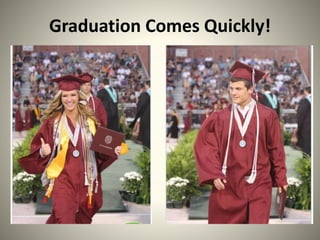 Graduation Comes Quickly!
 
