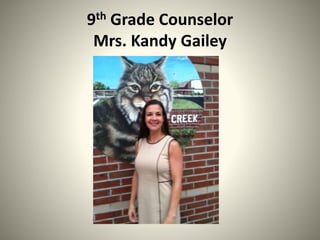 9th Grade Counselor
Mrs. Kandy Gailey
 