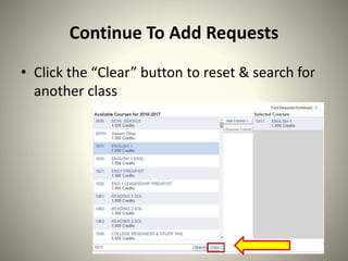 Continue To Add Requests
• Click the “Clear” button to reset & search for
another class
 