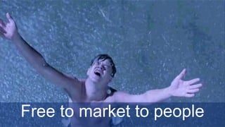 Free to market to people
 