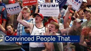 Convinced People That….
 