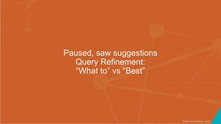 ©2016 Seer Interactive • p104
Paused, saw suggestions
Query Refinement:
“What to” vs “Best”
 