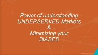 ©2016 Seer Interactive • p34
Power of understanding
UNDERSERVED Markets
&
Minimizing your
BIASES
 