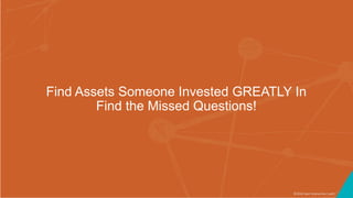 ©2016 Seer Interactive • p41
Find Assets Someone Invested GREATLY In
Find the Missed Questions!
 