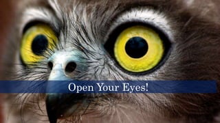 Open Your Eyes!
 