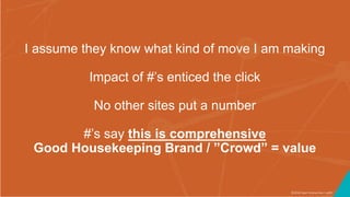 ©2016 Seer Interactive • p90
I assume they know what kind of move I am making
Impact of #’s enticed the click
No other sit...