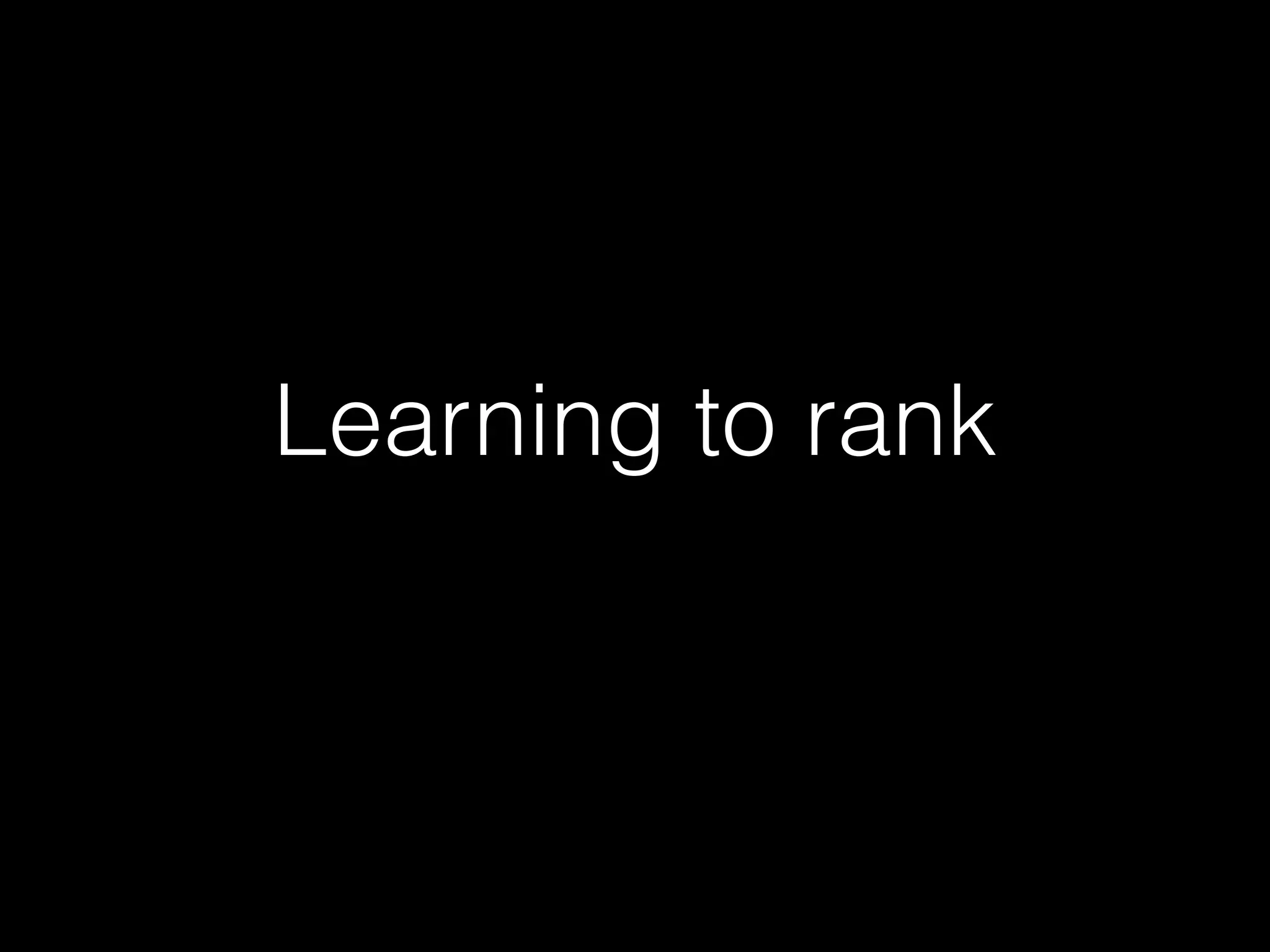 Learning to rank
 