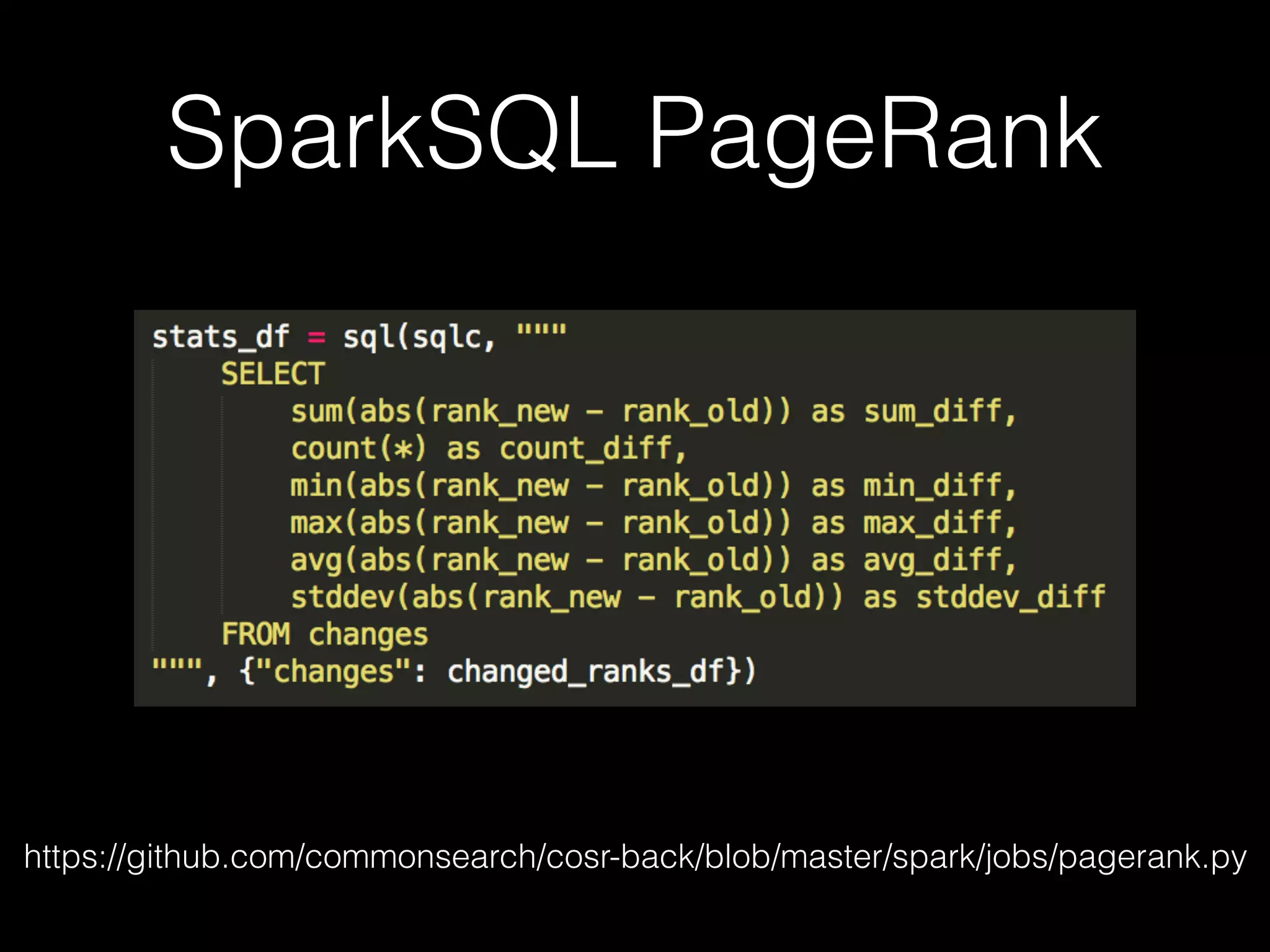 SparkSQL PageRank
https://github.com/commonsearch/cosr-back/blob/master/spark/jobs/pagerank.py
 