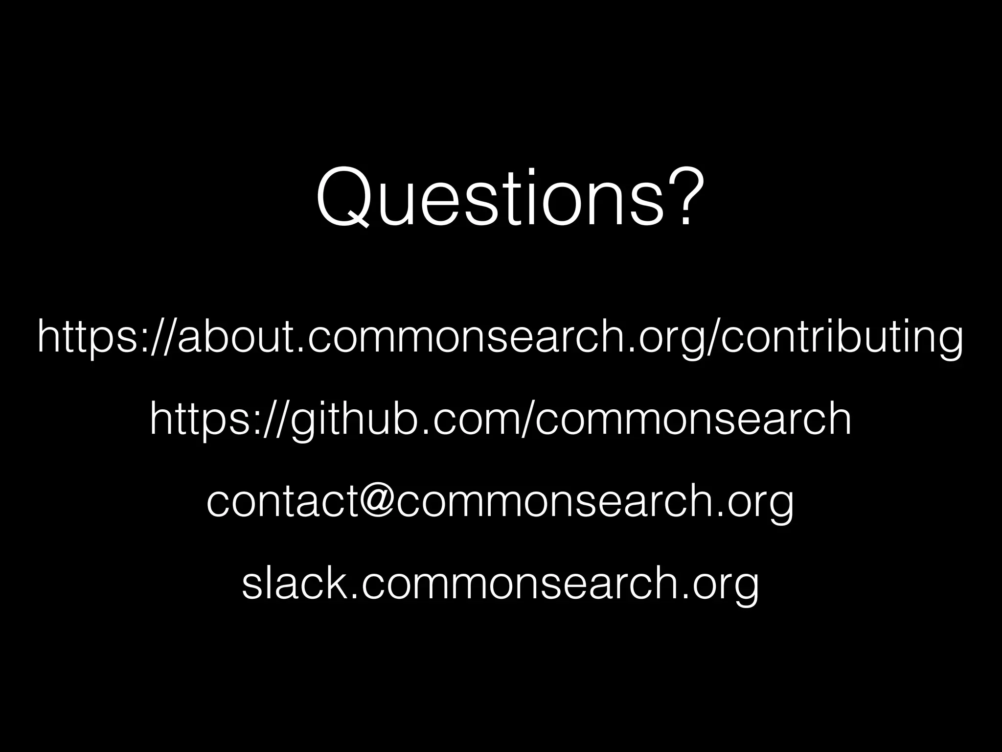 Questions?
https://about.commonsearch.org/contributing
https://github.com/commonsearch
contact@commonsearch.org
slack.commonsearch.org
 