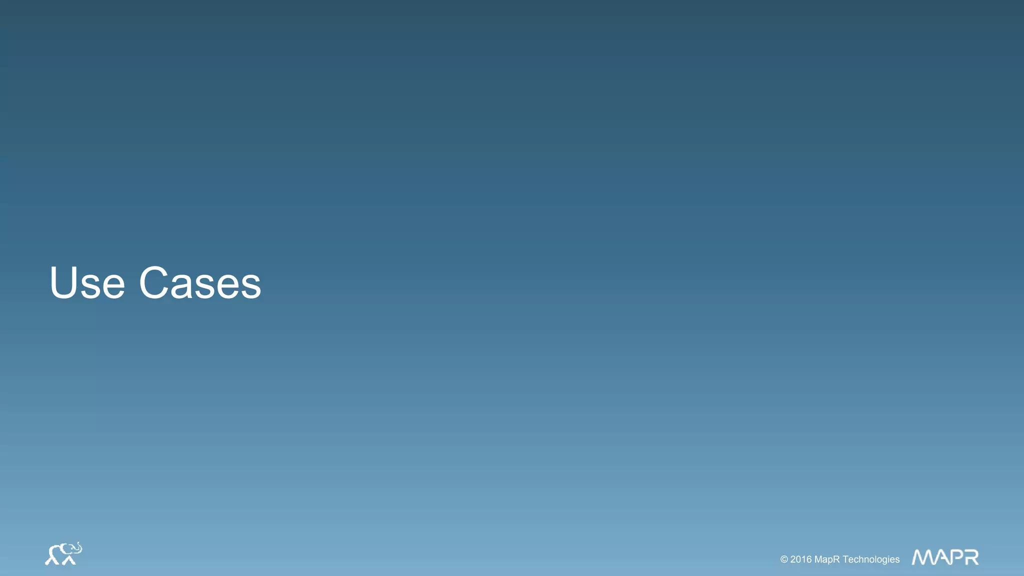 24© 2016 MapR Technologies 24© 2016 MapR Technologies
Use Cases
 