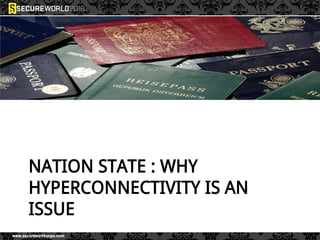 NATION STATE : WHY
HYPERCONNECTIVITY IS AN
ISSUE
 