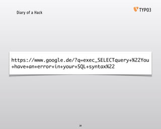 Diary of a Hack
28
https://www.google.de/?q=exec_SELECTquery+%22You
+have+an+error+in+your+SQL+syntax%22
 