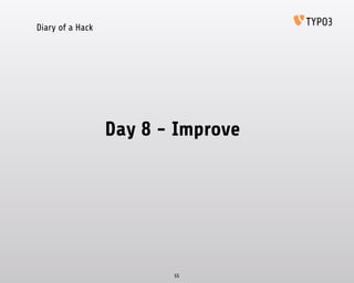 Diary of a Hack
Day 8 - Improve
55
 