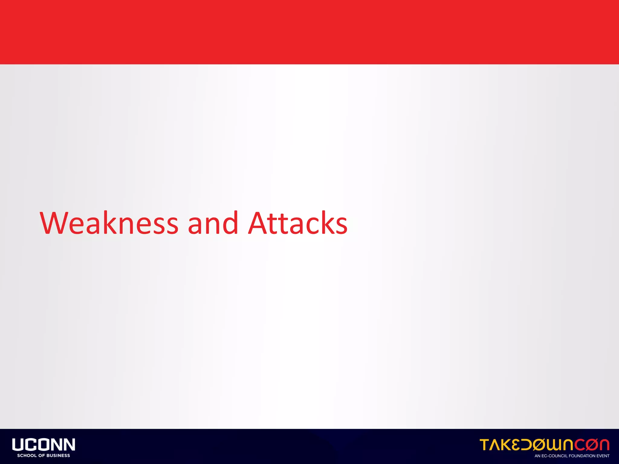 Weakness	and	Attacks
 