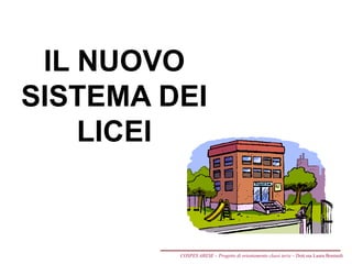 IL NUOVO
SISTEMA DEI
LICEI
COSPES ARESE – Progetto di orientamento classi terze – Dott.ssa Laura Boniardi
 