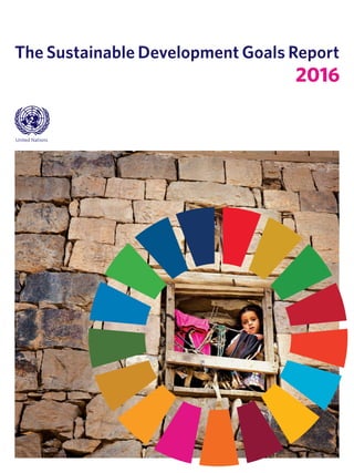 United Nations
The Sustainable Development Goals Report
2016
 