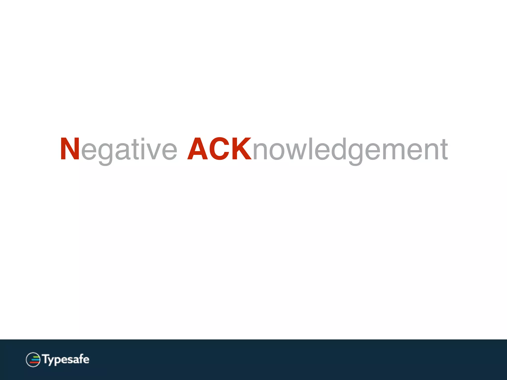 Negative ACKnowledgement
 