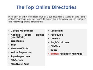 • Google My Business
• Aabaco Local Listings
(LocalWorks)
• Bing Places
• Yelp
• MerchantCircle
• Yellow Pages.com
• Super...
