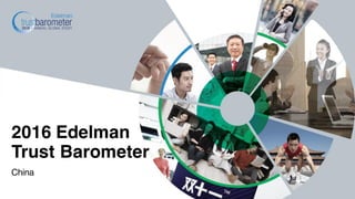 China
2016 Edelman
Trust Barometer
 