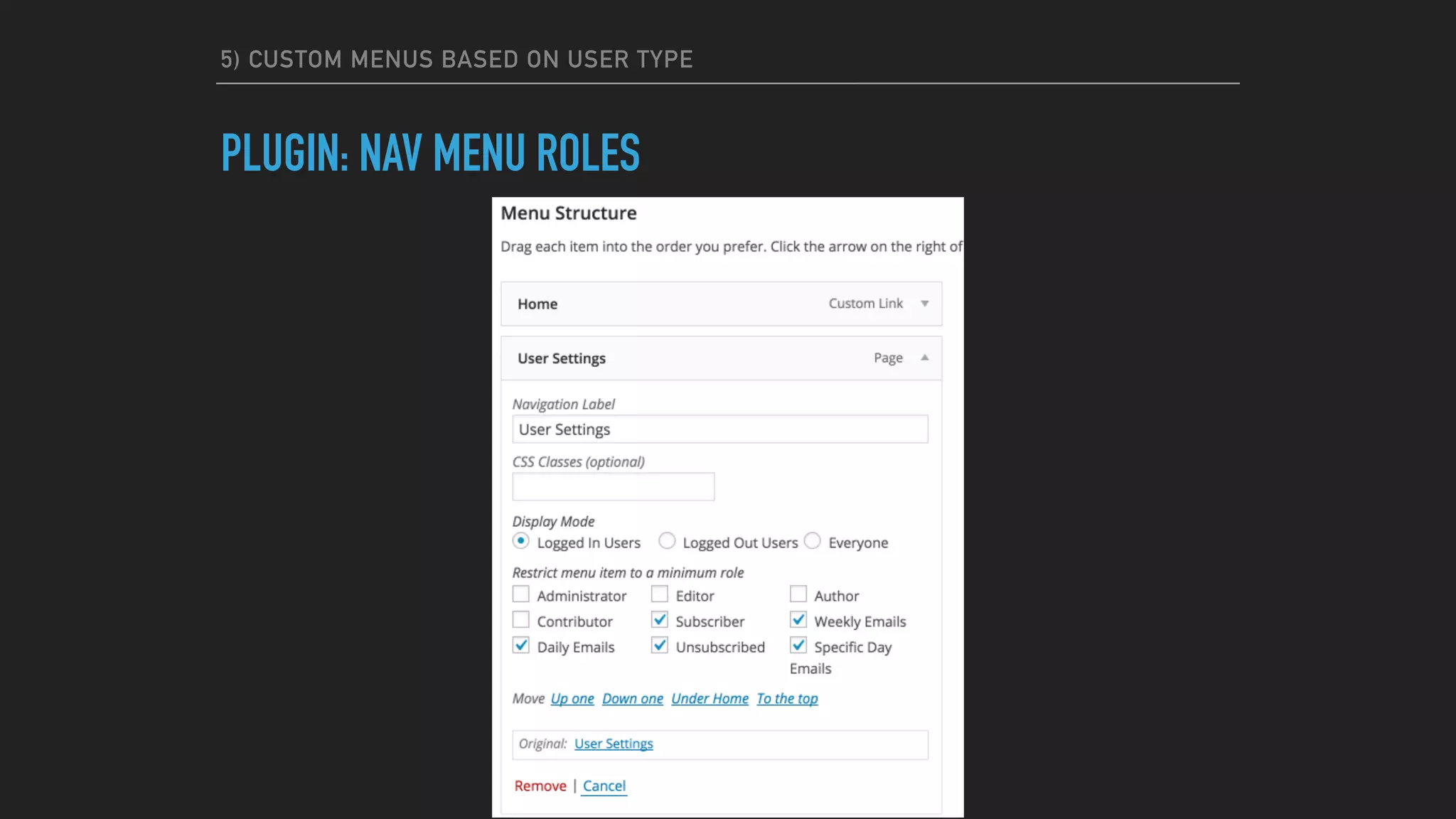 5) CUSTOM MENUS BASED ON USER TYPE
PLUGIN: NAV MENU ROLES
 
