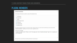 7) HIDE CONTENT PAGES FROM NON-MEMBERS
PLUGIN: MEMBERS
 
