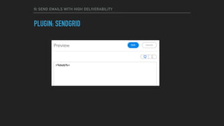 9) SEND EMAILS WITH HIGH DELIVERABILITY
PLUGIN: SENDGRID
 