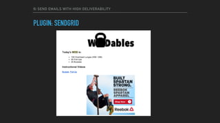 9) SEND EMAILS WITH HIGH DELIVERABILITY
PLUGIN: SENDGRID
 