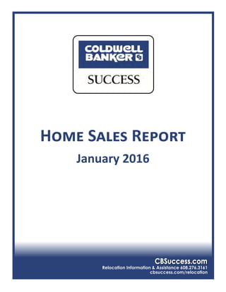 Relocation Information & Assistance 608.276.3161
cbsuccess.com/relocation
Home Sales Report
January 2016
 