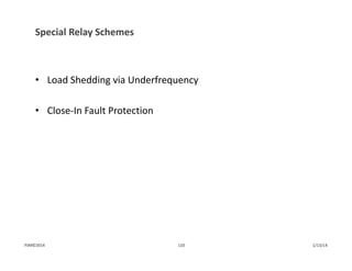 Special Relay Schemes
• Load Shedding via Underfrequency
• Close‐In Fault Protection
1/13/14110PJM©2014
 