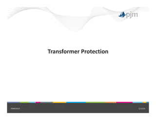 Transformer Protection
1/13/14PJM©2014
 