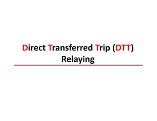 Direct Transferred Trip (DTT) 
Relaying
 