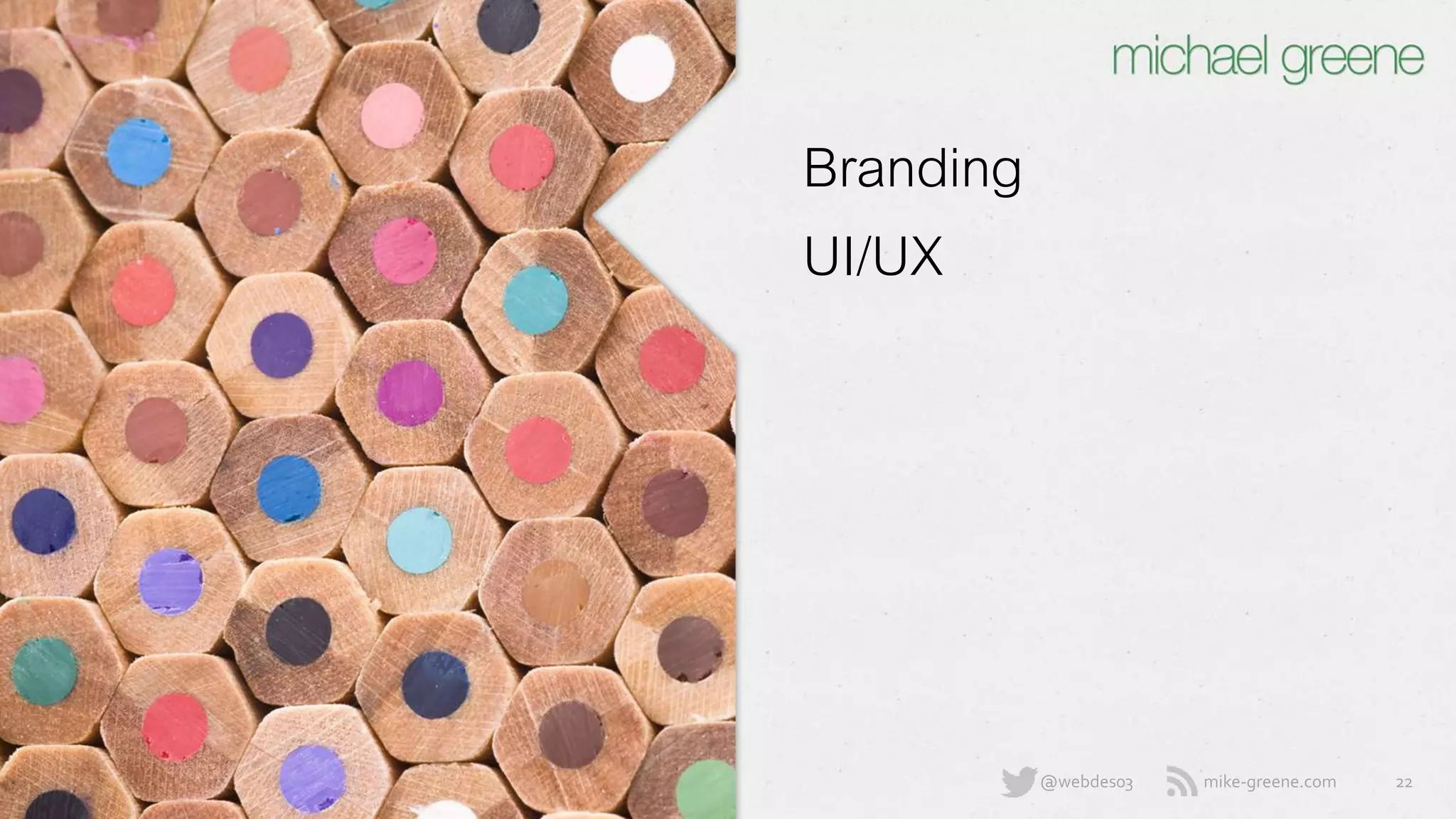 mike-greene.com@webdes03
Branding
UI/UX
22
 