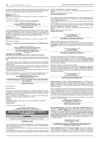 34 Campinas, quinta-feira, 10 de dezembro de 2015Diário Oﬁcial do Município de Campinas
ou suplentes) a participar da Reunião de Julgamento de Recursos Administrativos no
âmbito da Junta Administrativa de Recursos - JAR, instituída pelo Decreto Municipal
18.705, de 17 de abril de 2015, artigo 182 e Resolução SVDS nº 05/2015.
DATA: 11/12//2015
HORÁRIO: das 10 às 12 h
LOCAL: Sala de Atendimento do DLA/SVDS, no 16º andar, Av. Anchieta, nº 200
Protocolado a ser julgado:
2015.10.21974 - Ciandres Comércio de Produtos Alimentícios
Campinas, 09 de dezembro de 2015
ANDREA CRISTINA DE OLIVEIRA STRUCHEL
Presidente da Junta Administrativa de Recursos
CONVOCAÇÃO
A Presidente Suplente da Junta Administrativa de Recursos, no uso de suas atribui-
ções legais, CONVOCAos servidores constantes da Portaria nº 82.121/2014 (titulares
ou suplentes) a participar da Reunião de Julgamento de Recursos Administrativos no
âmbito da Junta Administrativa de Recursos - JAR, instituída pelo Decreto Municipal
18.705, de 17 de abril de 2015, artigo 182 e Resolução SVDS nº 05/2015.
DATA: 21/12//2015
HORÁRIO: das 10 às 12 h
LOCAL: Sala de Atendimento do DLA/SVDS, no 16º andar, Av. Anchieta, nº 200
Protocolado a ser julgado:
2012.10.31302 - Distrito de Saude Noroeste/LUMENLUX ELETROMENCÂNI-
CA LTDA
Campinas, 09 de dezembro de 2015
ANDREA CRISTINA DE OLIVEIRA STRUCHEL
Presidente da Junta Administrativa de Recursos
LICENCIAMENTO AMBIENTAL
Comunique-se
Solicitação LAO: 2015000985
Interessado: TOGAWA FERRAMENTARIA E USINAGEM LTDA EPP
A continuidade da análise para o licenciamento ambiental desta solicitação requer os
seguintes documentos, a serem anexados no sistema online, no prazo de 20 (vinte)
dias:
-Apresentar a Certidão de Uso e Ocupação do Solo atualizada, emitida pela SEMURB;
- Inserir todas as matérias-primas utilizadas no processo produtivo na aba correspon-
dente do sistema;
- Inclusão no sistema LAO de todos os resíduos sólidos gerados na atividade, bem
como a destinação ambientalmente adequada dada a eles (embalagens vazias de pro-
dutos químicos, materiais contaminados, etc);
- Documentos comprobatórios da destinação ambientalmente adequada aos resíduos
sólidos gerados no processo produtivo;
Obs.: Para esclarecimentos ou eventuais dúvidas, favor agendar anteriormente com o
técnico. Fone 2116-0104 - Atendimento de 2ª, 4ª e 6ª feira no período da tarde.
Campinas, 09 de dezembro de 2015
MÁRIO JORGE BONFANTE LANÇONE
ENGENHEIRO AMBIENTAL
CONSELHO DE REGULAÇÃO E CONTROLE SOCIAL DO MUNICÍPIO
DE CAMPINAS
CONVOCAÇÃO
CONVOCAÇÃO
Prezados Senhores,
Convidamos Vossas Senhorias para participar da 6ª Reunião Ordinária do Conselho
de Regulação e Controle Social do Município de Campinas, no âmbito da Agência
Reguladora dos Serviços de Saneamento das Bacias dos Rios Piracicaba, Capivari e
Jundiaí - ARES PCJ, conforme segue:
Dia, local e horário: 16/12/2015 (quarta-feira), às 10 horas, na Sala Milton Santos,
localizada na Avenida Anchieta, nº 200, Centro, 19º andar.
PAUTA:
1) Abertura;
2)Aprovação de Tarifa de Água, Esgoto e Serviços do Município de Campinas;
4) Outros Assuntos; e
5) Encerramento.
Contamos com a participação de todos.
Campinas, 04 de dezembro de 2015
ANDREA CRISTINA DE O. STRUCHEL
Presidente do Conselho de Regulação e Controle Social ARES PCJ
SOCIEDADE DE ECONOMIA MISTA E
AUTARQUIAS
CAMPREV
INSTITUTO DE PREVIDÊNCIA SOCIAL DO MUNICÍPIO DE CAMPINAS
NOTIFICAÇÃO
Fica a requerente abaixo relacionada notiﬁcada para que compareça à nossa sede si-
tuada na Rua Sacramento, 374, Centro, Campinas-SP, no prazo de 30 (trinta) dias, a
contar da publicação desta, para:
1- Tomar ciência da decisão -168/169 - de provimento parcial da defesa apresentada
às ﬂs. 145/154;
2- Tomar ciência da revisão do cálculo dos proventos e recálculo do débito decorrente
da execução provisória realizada no Processo Judicial nº 0249313-34.2009.8.26.0000
(antigo nº 053.08.608921-0 - Mandado de Segurança).
A presente NOTIFICAÇÃO representa a salvaguarda dos legítimos direitos do No-
tiﬁcante.
Processo Administrativo Nº 2004/10/17160
Anna Maria Mendes Stenico
Fica a requerente abaixo relacionada notiﬁcada para que compareça à nossa sede si-
tuada na Rua Sacramento, 374, Centro, Campinas-SP, no prazo de 30 (trinta) dias, a
contar da publicação desta, para:
1- Tomar ciência da decisão -141/142 - de provimento parcial da defesa apresentada
às ﬂs. 123/127;
2- Tomar ciência da revisão do cálculo dos proventos e recálculo do débito decorrente
da execução provisória realizada no Processo Judicial nº 0249313-34.2009.8.26.0000
(antigo nº 053.08.608921-0 - Mandado de Segurança).
A presente NOTIFICAÇÃO representa a salvaguarda dos legítimos direitos do No-
tiﬁcante.
Processo Administrativo Nº 2004/14/3091
Merelde Furlan Sartori
Campinas, 03 de dezembro de 2015
ALINE PÉCORA
DIRETORA PREVIDENCIÁRIA
NOTIFICAÇÃO PARA CIÊNCIA
Notiﬁcado: Marcio Lopes Gervasio - Matrícula 107719
Para ciência do despacho exarado ás ﬂs. 6 do Protocolo 2015/25/3464: "Desta forma,
acolho o parecer da JMO de ﬂs. 5, que conclui pela perda de interesse do requerente
e INDEFIRO o pedido de avaliação medica pericial, e determino o arquivamento do
processo."
Campinas, 03 de dezembro de 2015
ALINE PÉCORA
DIRETORA PREVIDENCIÁRIA
NOTIFICAÇÃO PARA CIÊNCIA
Notiﬁcado: Maria Imaculada Conceição Bambino - Matrícula 83909
Para ciência do despacho exarado ás ﬂs. 167 do Protocolo 2009/25/1931: "Desta for-
ma, acolho o parecer da Procuradoria Jurídica de ﬂs. 166, NEGO PROVIMENTO
à defesa apresentada pelo beneﬁciário às ﬂs. 154 e seguintes, e determino o congela-
mento dos valores excedentes e ate que os reajustes absorvam o proventos acima do
teto remuneratório do prefeito."
Notiﬁcado: Marilza Leite Nicoluci- Matrícula 83909
Para ciência do despacho exarado ás ﬂs. 57 do Protocolo 2015/25/3137: " Desta for-
ma, acolho o parecer da Procuradoria Jurídica de ﬂs. 56, NEGO PROVIMENTO à
defesa apresentada pelo beneﬁciário às ﬂs. 45 e seguintes, e determino o congelamen-
to dos valores excedentes e ate que os reajustes absorvam o proventos acima do teto
remuneratório do prefeito."
Campinas, 04 de dezembro de 2015
ALINE PÉCORA
DIRETORA PREVIDENCIÁRIA
REVOGAÇÃO DE PREGÃO
Pregão Presencial nº. 02/2015 - Processo Administrativo nº. 15/25/02567- Inte-
ressado: Instituto de Previdência Social do Município de Campinas - CAMPREV -
Objeto: Contratação de serviços de fornecimento e administração de vale-refeição/
alimentação, na forma de cartões magnéticos, destinados aos servidores que prestam
serviços no Camprev.
O Diretor Presidente do Instituto de Previdência Social do Município de Campinas, no
uso de suas atribuições legais, em razão das manifestações da Pregoeira (ﬂs. 280), RE-
VOGO o Pregão Presencial nº. 02/2015, por razões de interesse público, com fulcro
no disposto no artigo 49 da Lei Federal nº. 8.666/93. Os autos do processo estão com
vista franqueada aos interessados na Sede do CAMPREV, localizada na Rua Sacra-
mento, 374 - Centro - Campinas/SP, das 08h30min às 12h00 e das 13h30min às 16h00.
Outrossim, DETERMINO, publicação de novo aviso de licitação em conformidade
com o Art. 4º. da Lei 10.520/02.
Campinas, 04 de dezembro de 2015
JOSÉ FERREIRA CAMPOS FILHO
Diretor Presidente do CAMPREV
AVISO DE LICITAÇÃO
PREGÃO PRESENCIAL Nº. 04/2015 - PROCESSO ADMINISTRATIVO: Nº
15/25/02567 - INTERESSADO: Instituto de Previdência Social do Município de
Campinas - CAMPREV - OBJETO: Contratação de serviços de fornecimento e ad-
ministração de vale-refeição/alimentação, na forma de cartões magnéticos, destinados
aos servidores que prestam serviços no Camprev - ENTREGA DOS ENVELOPES:
até 10h do dia 22/12/2015 - SESSÃO DE ABERTURA: 22/12/2015 às 10h - DIS-
PONIBILIDADE DO EDITAL: a partir do dia 10/12/2015, gratuitamente no por-
tal eletrônico camprev.campinas.sp.gov.br. Esclarecimentos adicionais pelo tel. (19)
3731-4500 - Ramal 46.
Campinas, 09 de dezembro de 2015
ROSEMARY DA S. ASSIS
Pregoeira
EXPEDIENTE DESPACHADO PELO PRESIDENTE
DECISÃO DE IMPUGNAÇÃO
Processo Administrativo nº 15/25/03588 - Interessado: Instituto de Previdência So-
cial do Município de Campinas - CAMPREV - Objeto: Aquisição de mobiliários,
arquivos deslizantes e armários de aço, com garantia de, no mínimo, 03 (três) anos,
incluindo transporte e montagem, conforme quantidades, condições e especiﬁcações
 