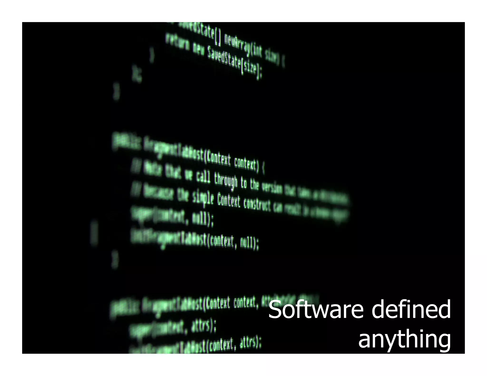Software defined
anything
 