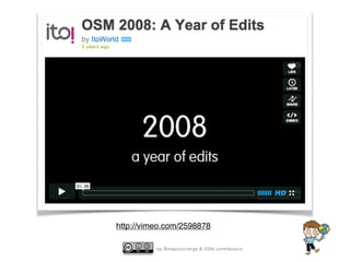 by @mapconcierge & OSM contributors
http://vimeo.com/2598878
 