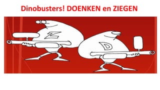 Dinobusters! DOENKEN en ZIEGEN
 