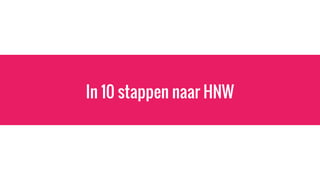 In 10 stappen naar HNW
 