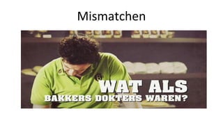 Mismatchen
 