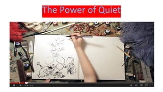 The Power of Quiet
 