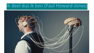 Ik deel dus ik ben (Paul Howard-Jones)
 