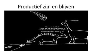 Productief zijn en blijven
 