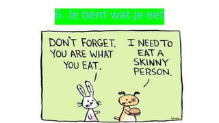 6. Je bent wat je eet
 
