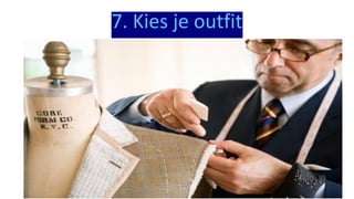 7. Kies je outfit
 