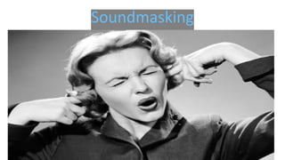 Soundmasking
 