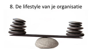 8. De lifestyle van je organisatie
 