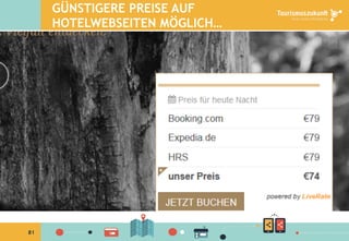 81
GÜNSTIGERE PREISE AUF
HOTELWEBSEITEN MÖGLICH…
 