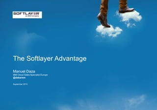 1411022rev rev 12-1-14
1Proprietary information of Ingram Micro Inc. — Do not distribute or duplicate without Ingram Micro's express written permission.
The Softlayer Advantage
Manuel Daza
IBM Cloud Sales Specialist Europe
@dabarsm
January 2016
 