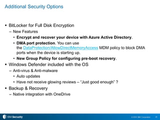 25© 2016 IBM Corporation
Additional Security Options
§ BitLocker for Full Disk Encryption
– New Features
• Encrypt and rec...