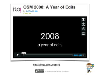 by @mapconcierge & OSM contributors
http://vimeo.com/2598878
 